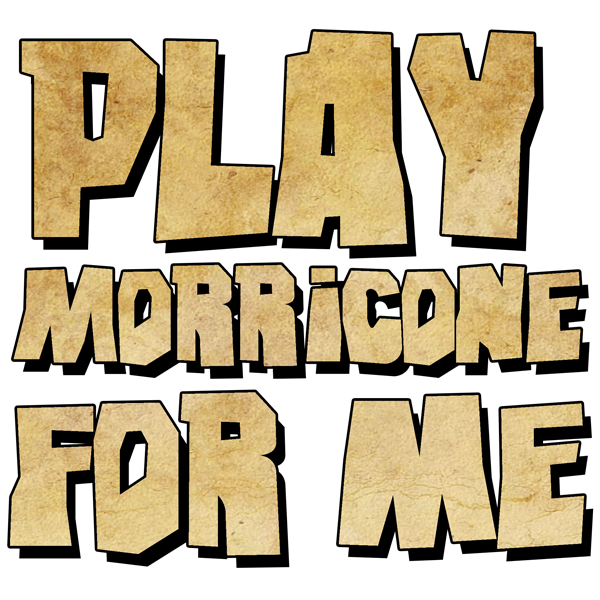 Play Morricone For Me: Ep.1 - First Film Scores