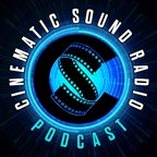 Cinematic Sound Radio - A Soundtrack Podcast / Radio Show Since 1996