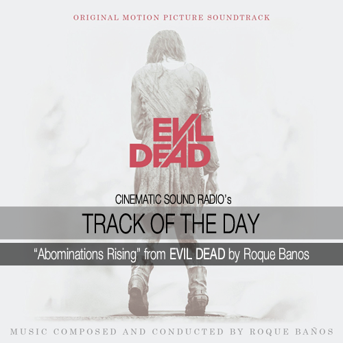 TRACK OF THE DAY | EVIL DEAD (ROQUE BANOS) SPOTLIGHT