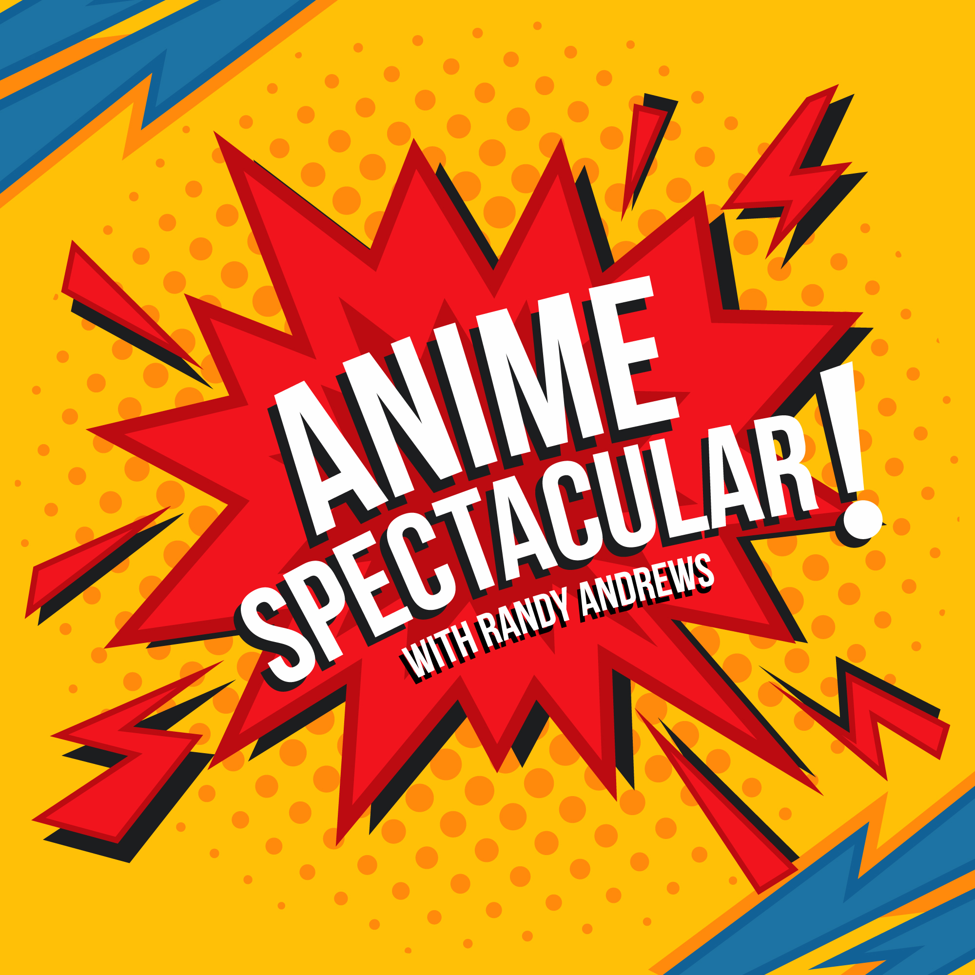 Anime Spectacular with Randy Andrews | Episode Fifteen